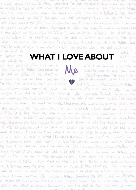 What I Love About Me: 6 x 8.75 x 0.60 / Hardcover / 96