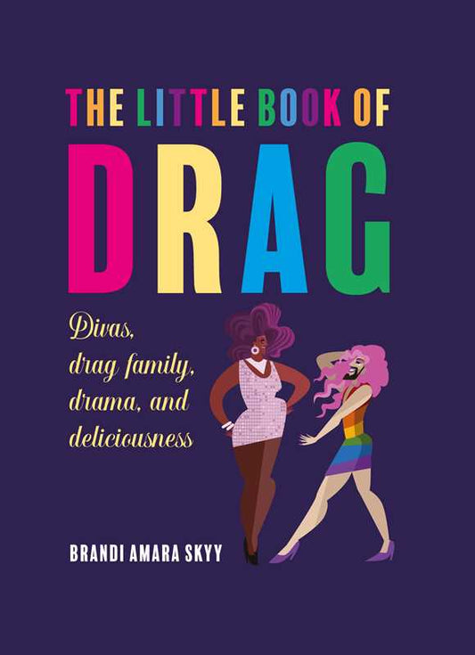 Little Book of Drag by Brandi Amara Skyy: Hardcover; 144 pages / English